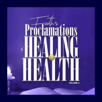 FAITH PROCLAIMATIONS OF HEALTH AND HEALING