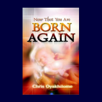 NOW THAT YOU ARE BORN AGAIN